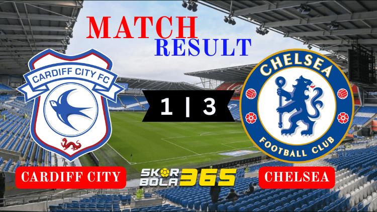 Infografis hasil pertandingan antara Cardiff City FC melawan Chelsea FC dengan tampilan statistik skor dan disajikan oleh SKOR BOLA365