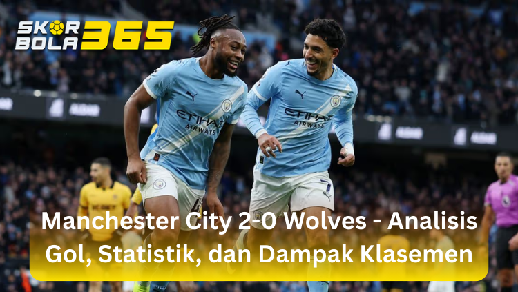 Jeremy Doku dan Matheus Nunes melakukan selebrasi sambil tertawa dalam jersey biru langit Manchester City, dengan logo SKORBOLA365 di pojok kiri atas dan teks "Manchester City 2-0 Wolves - Analisis Gol, Statistik, dan Dampak Klasemen" di bagian bawah.