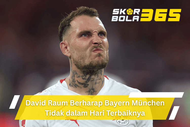 David Raum menyatakan harapannya Bayern München tidak tampil maksimal jelang pertandingan penting