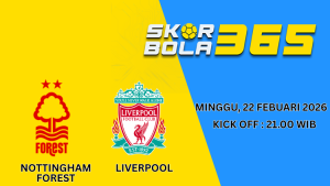 Poster jadwal pertandingan Nottingham Forest vs Liverpool Minggu 22 Februari 2026 pukul 21.00 WIB