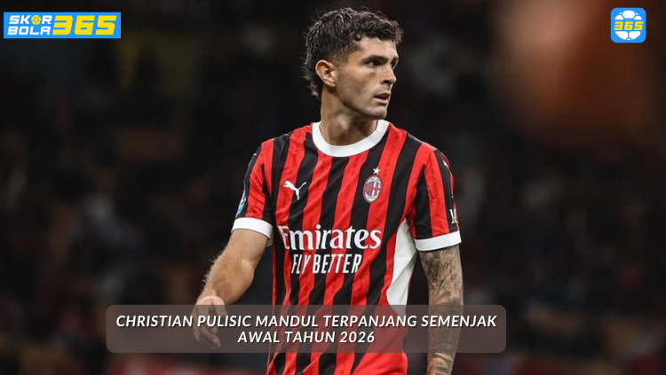 Christian PULISIC mandul sejak pergantian tahun 2026 akibat cedera bursitis dan situasi kontrak di AC Milan.