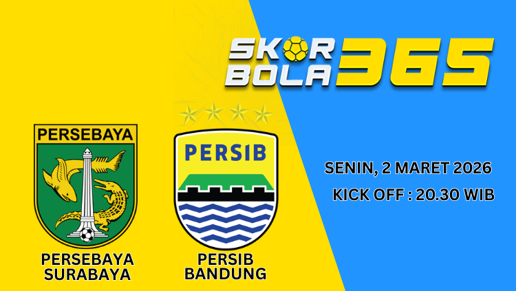 Poster jadwal pertandingan Persebaya Surabaya vs Persib Bandung pada Senin, 2 Maret 2026 pukul 20.30 WIB dengan logo kedua tim dan branding SkorBola365.