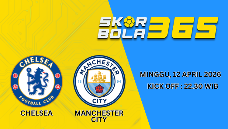 Banner pertandingan Chelsea vs Manchester City Minggu 12 April 2026 pukul 22.30 WIB dengan logo kedua tim dan desain latar kuning biru