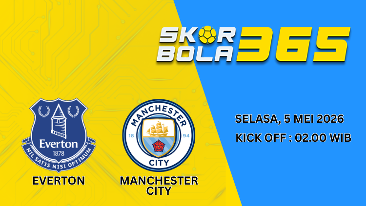 Poster pertandingan Everton vs Manchester City pada 5 Mei 2026 pukul 02.00 WIB dengan logo kedua tim dan branding SkorBola365