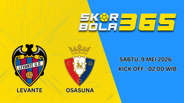 Poster pertandingan Levante vs Osasuna pada Sabtu, 9 Mei 2026 pukul 02.00 WIB dengan desain Skor Bola 365.