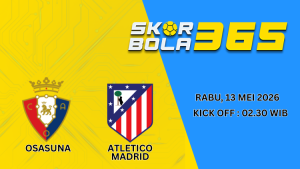 Poster pertandingan Osasuna vs Atletico Madrid dengan jadwal kick off Rabu 13 Mei 2026 pukul 02.30 WIB bersama SKOR BOLA365.